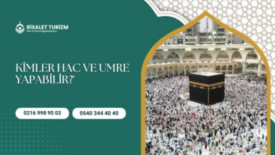Kimler Hac ve Umre Yapabilir? | Risalet Turizm kimler_hac_umre_yapabilir